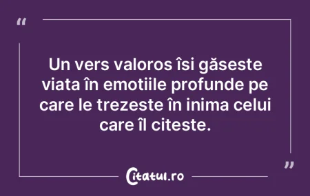 Un vers valoros își găsește viața �...