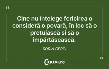 Cine nu înțelege fericirea o consider�...
