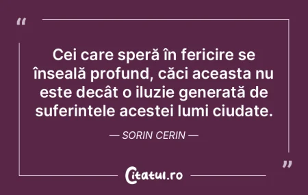 Cei care speră în fericire se înșeal... Cei care speră în fericire se înșeal...