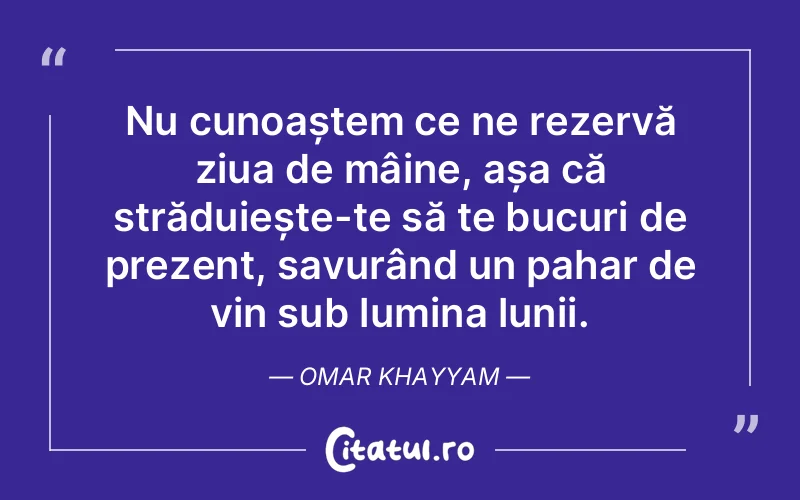 Citat Omar Khayyam - citate spiritualitate