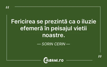 Fericirea se prezintă ca o iluzie efeme... Fericirea se prezintă ca o iluzie efeme...
