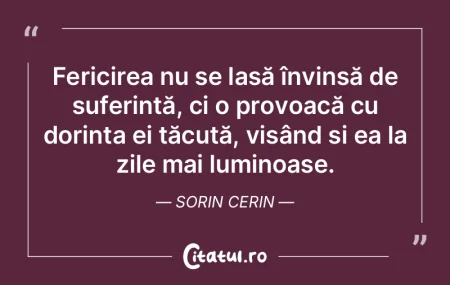Fericirea nu se lasă învinsă de sufer... Fericirea nu se lasă învinsă de sufer...