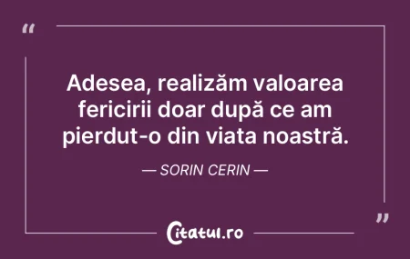Adesea, realizăm valoarea fericirii doa... Adesea, realizăm valoarea fericirii doa...