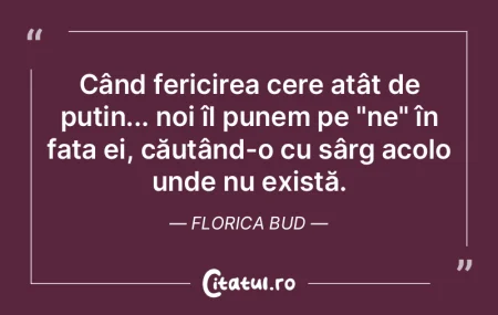 Când fericirea cere atât de puțin... ...