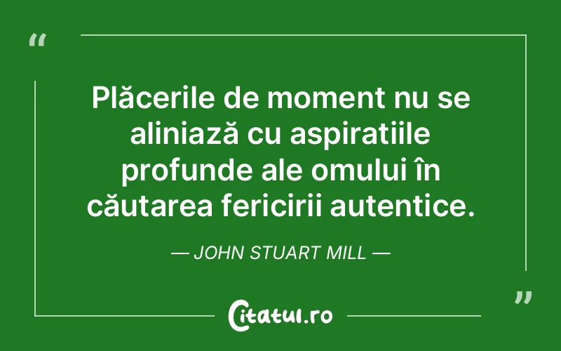 Citat John Stuart Mill - citate spiritualitate