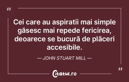 Cei care au aspirații mai simple găses... Cei care au aspirații mai simple găses...