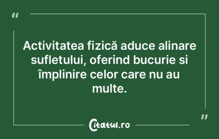 Activitatea fizică aduce alinare suflet... Activitatea fizică aduce alinare suflet...