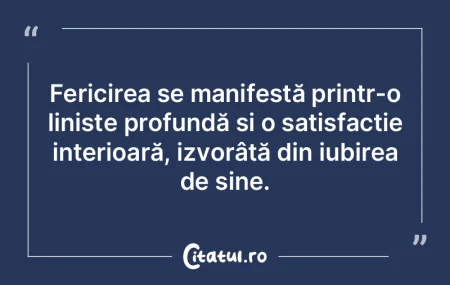 Fericirea se manifestă printr-o linișt... Fericirea se manifestă printr-o linișt...