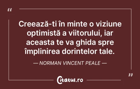 Creează-ți în minte o viziune optimis... Creează-ți în minte o viziune optimis...