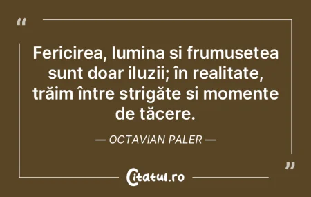 Fericirea, lumina și frumusețea sunt d... Fericirea, lumina și frumusețea sunt d...