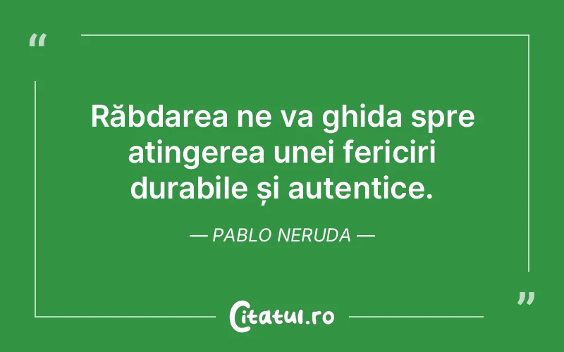 Citat Pablo Neruda - citate spiritualitate
