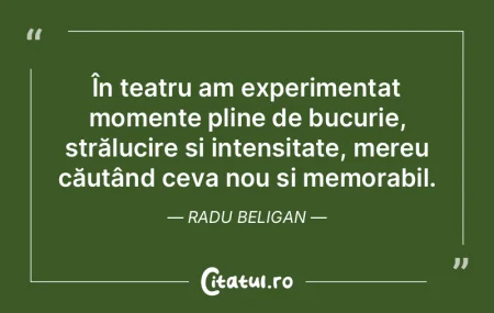 În teatru am experimentat momente pline... În teatru am experimentat momente pline...