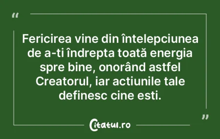 Fericirea vine din înțelepciunea de a-... Fericirea vine din înțelepciunea de a-...
