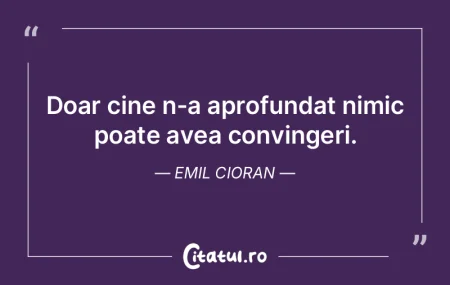 Doar cine n-a aprofundat nimic poate ave... Doar cine n-a aprofundat nimic poate ave...
