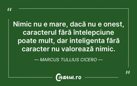 Nimic nu e mare, dacă nu e onest, carac... Nimic nu e mare, dacă nu e onest, carac...