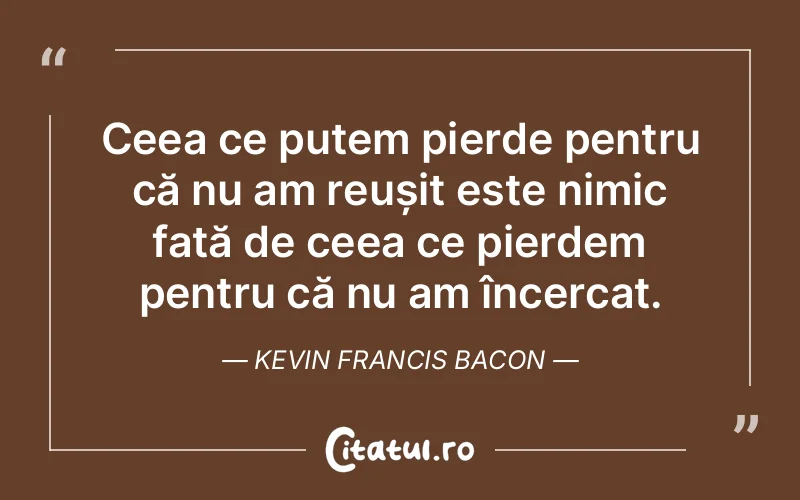 Citat Kevin Francis Bacon - citate spiritualitate