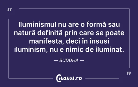 Iluminismul nu are o formă sau natură ... Iluminismul nu are o formă sau natură ...