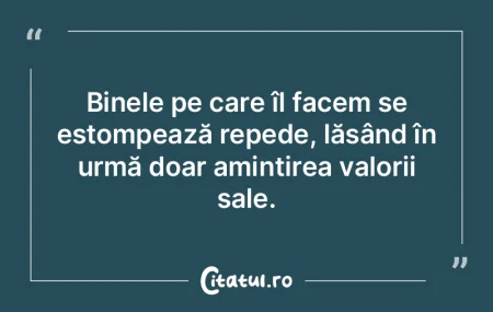 Binele pe care îl facem se estompează ... Binele pe care îl facem se estompează ...