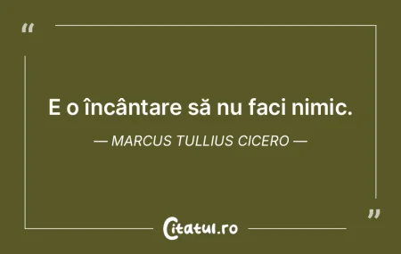 E o încântare să nu faci nimic. Marcu... E o încântare să nu faci nimic. Marcu...