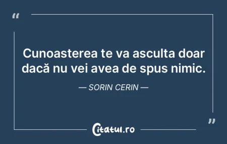 Cunoașterea te va asculta doar dacă nu... Cunoașterea te va asculta doar dacă nu...