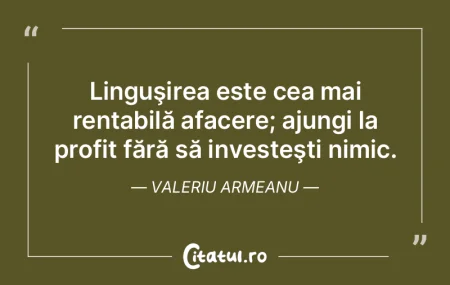 Linguşirea este cea mai rentabilă afac...