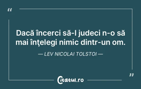 Dacă încerci să-l judeci n-o să mai ... Dacă încerci să-l judeci n-o să mai ...