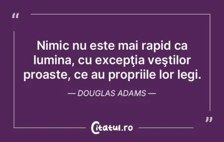 Nimic nu este mai rapid ca lumina, cu ex... Nimic nu este mai rapid ca lumina, cu ex...