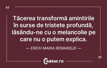 Tăcerea transformă amintirile în surs... Tăcerea transformă amintirile în surs...
