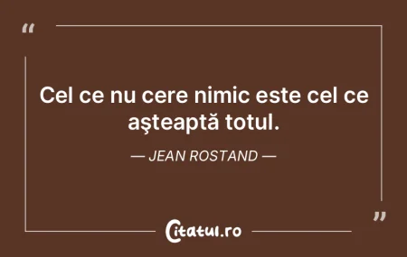 Cel ce nu cere nimic este cel ce aÅŸteap... Cel ce nu cere nimic este cel ce aÅŸteap...