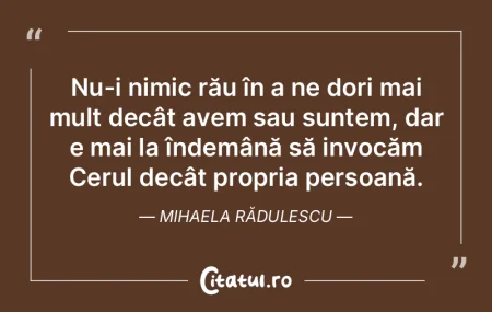 Nu-i nimic rău în a ne dori mai mult d... Nu-i nimic rău în a ne dori mai mult d...