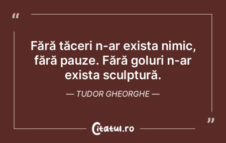 Fără tăceri n-ar exista nimic, fără... Fără tăceri n-ar exista nimic, fără...