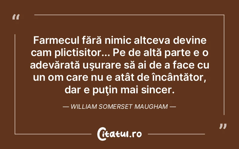 Citat William Somerset - citate spiritualitate