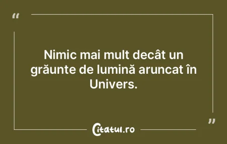Nimic mai mult decât un grăunte de lum... Nimic mai mult decât un grăunte de lum...
