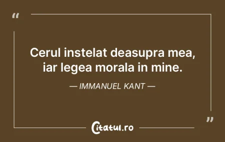 Cerul instelat deasupra mea, iar legea m... Cerul instelat deasupra mea, iar legea m...