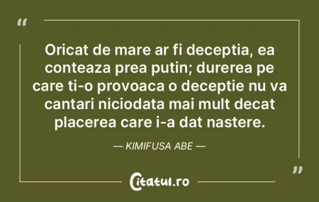 Oricat de mare ar fi deceptia, ea contea... Oricat de mare ar fi deceptia, ea contea...