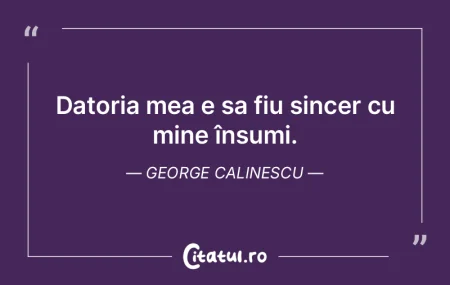 Datoria mea e sa fiu sincer cu mine îns... Datoria mea e sa fiu sincer cu mine îns...