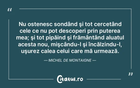 Nu ostenesc sondând şi tot cercetând ... Nu ostenesc sondând şi tot cercetând ...