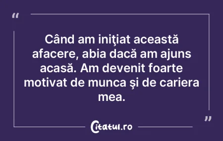 Când am iniţiat această afacere, abia... Când am iniţiat această afacere, abia...