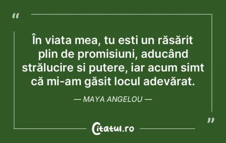 În viața mea, tu ești un răsărit pl...
