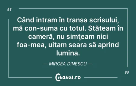 Când intram în transa scrisului, mă c... Când intram în transa scrisului, mă c...