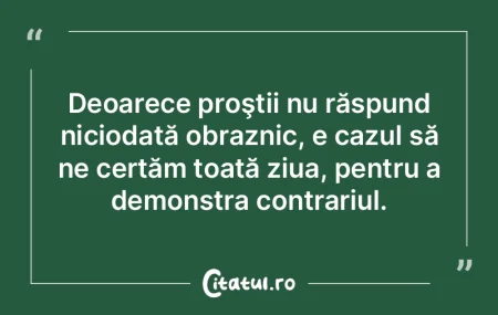 Deoarece proştii nu răspund niciodată... Deoarece proştii nu răspund niciodată...