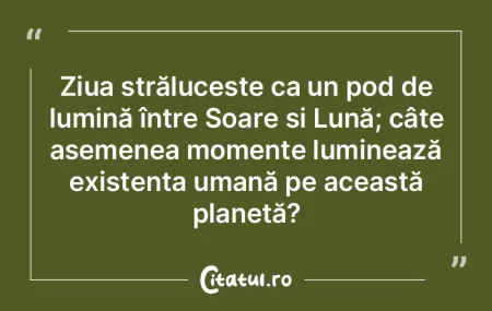 Ziua strălucește ca un pod de lumină ... Ziua strălucește ca un pod de lumină ...