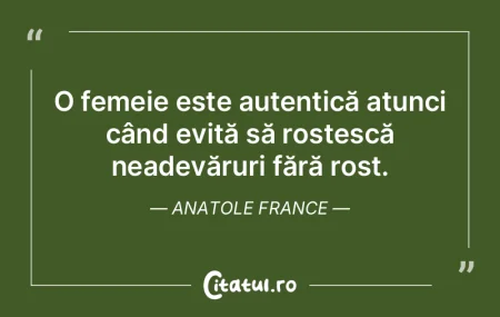 O femeie este autentică atunci când ev... O femeie este autentică atunci când ev...
