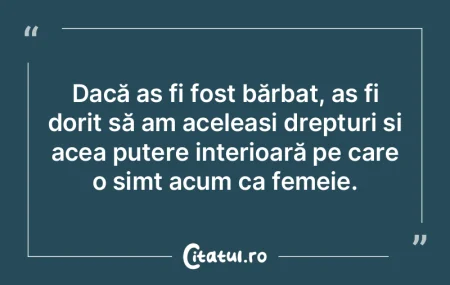 Dacă aș fi fost bărbat, aș fi dorit ... Dacă aș fi fost bărbat, aș fi dorit ...