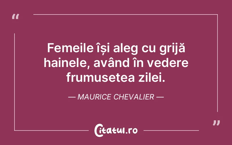Citat Maurice Chevalier - citate spiritualitate