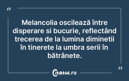 Melancolia oscilează între disperare È... Melancolia oscilează între disperare È...