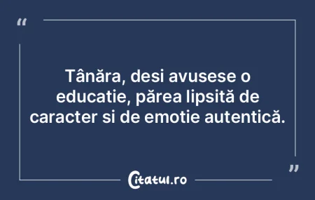 Tânăra, deși avusese o educație, pă... Tânăra, deși avusese o educație, pă...
