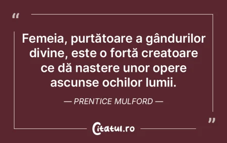 Femeia, purtătoare a gândurilor divine... Femeia, purtătoare a gândurilor divine...