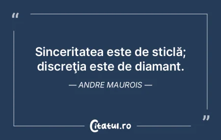Sinceritatea este de sticlă; discreţia... Sinceritatea este de sticlă; discreţia...