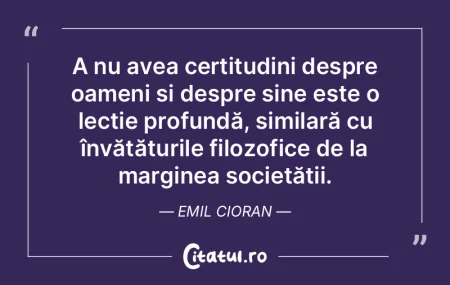 A nu avea certitudini despre oameni și ... A nu avea certitudini despre oameni și ...
